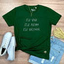 Camiseta Feminina Verde Ele Vive Ele Reina Ele Voltará