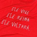 Camiseta Feminina Vermelha Ele Vive Ele Reina Ele Voltará